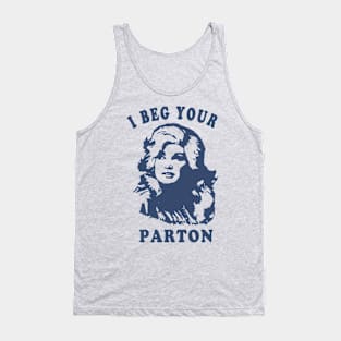 I Beg Your Parton-Retro Mother Day Tank Top